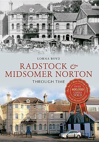 Radstock & Midsomer Norton Through Time: Through Time