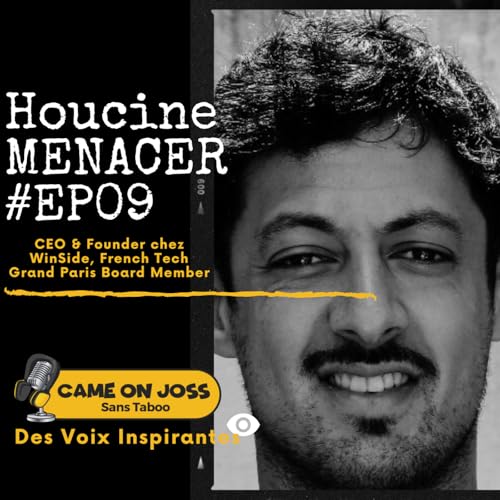 Ep09 - Houcine MENACER - CEO & Founder Chez WinSide, French Tech Grand Paris Board Member