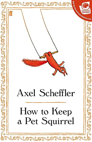 How to Keep a Pet Squirrel: Axel Scheffler