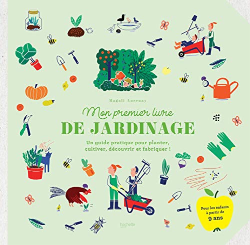 Télécharger Mon premier livre de jardinage: Un guide pratique pour planter, cultiver, découvrir et fabriquer ! Francais PDF