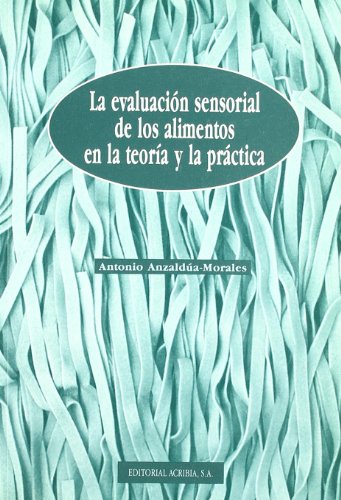 Portada de LA EVALUACIÓN SENSORIAL DE LOS ALIMENTOS EN LA TEORÍA/LA PRÁCTICA