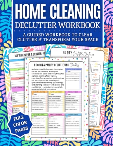 Home Cleaning Declutter Workbook: COLOR Guided Organization Journal to Help You Start Small, Stay Motivated & Finally Create a Clean, Organized House that Feels Calm & Joyful! (Home Cleaning Books)