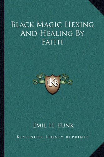 Black Magic Hexing And Healing By Faith