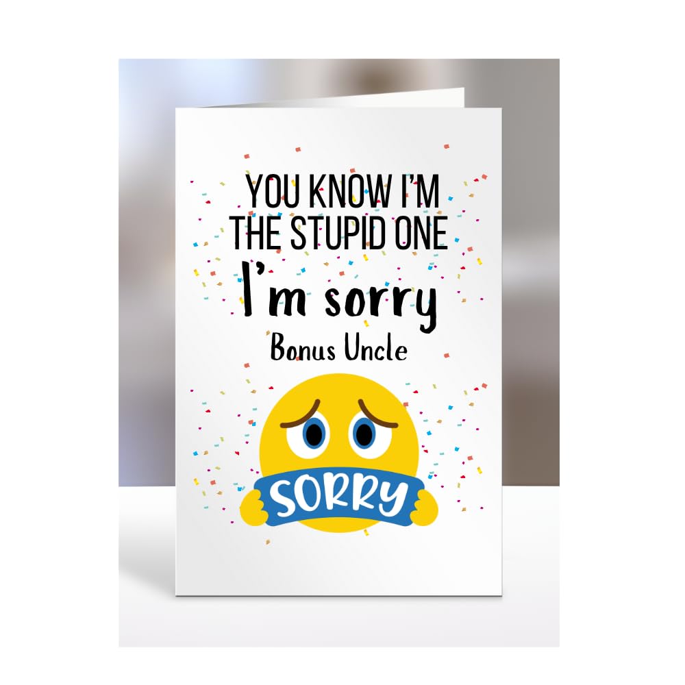 I'm sorry Bonus Uncle Card, gifts for men, women, female, male, him, her, presemts for Christmas, You know I'm the stupd one, I am, A5-179_34