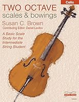Two Octave Scales and Bowings - Cello 0991276779 Book Cover