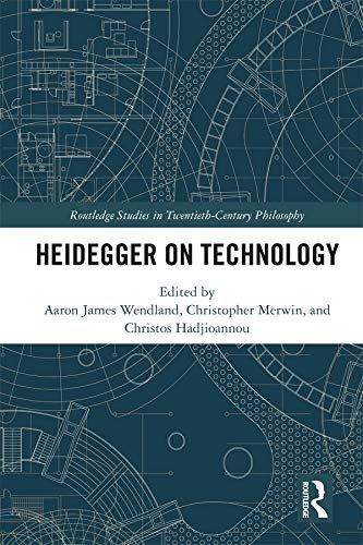 Heidegger on Technology (Routledge Studies in Twentieth-Century Philosophy)