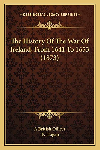 The History Of The War Of Ireland, From 1641 To 1653 (1873)