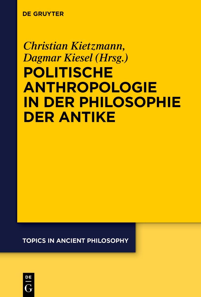 Politische Anthropologie in der Philosophie der Antike (Topics in Ancient Philosophy / Themen der antiken Philosophie, 11, Band 11)