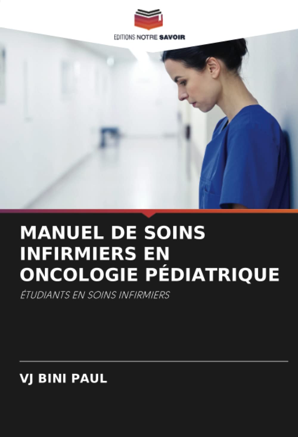MANUEL DE SOINS INFIRMIERS EN ONCOLOGIE PÉDIATRIQUE: ÉTUDIANTS EN SOINS INFIRMIERS