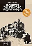  Il treno dell\'ignoto. Il viaggio del Milite Ignoto