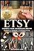 Etsy: Launch Your Handmade Empire!- Blueprint to Opening a Storefront On Etsy and Growing Your Business