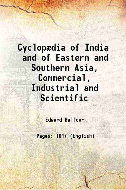 Cyclopædia of India and of Eastern and Southern Asia, Commercial, Industrial and Scientific 1873 [Hardcover]