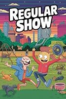 The Unforgettable Story Of Regular Show B0F63TV4DH Book Cover