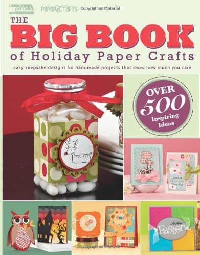 The Big Book of Holiday Paper Crafts-Over 500 Easy Keepsake Designs for all Holidays and Seasons