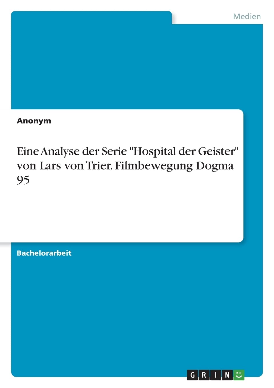 Eine Analyse der Serie Hospital der Geister von Lars von Trier. Filmbewegung Dogma 95