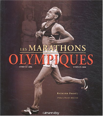Télécharger Les Marathons olympiques : Athènes 1896 - Athènes 2004 PDF