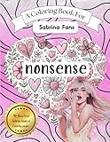Nonsense - A Stress Relief Coloring Book Inspired by Sabrina: Soothing Activity and Fun For Fans of All Ages