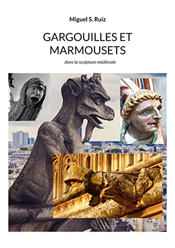 Comprendre les gargouilles et marmousets : manuel de sculpture médiévale - 2