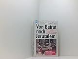Von Beirut nach Jerusalem. Der Nahostkonflikt- Geschichte und Gegenwart.