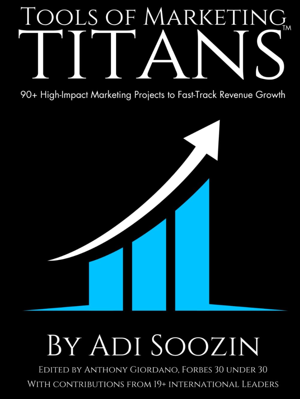 Tools of Marketing Titans™: 90+ High-Impact Marketing Projects to Fast-Track Revenue Growth