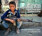 Central America in the Crosshairs of War: On the Road from Vietnam to Iraq
