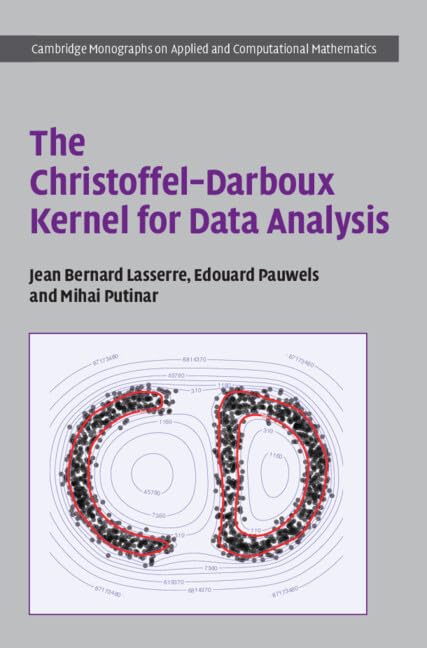 The Christoffel–Darboux Kernel for Data Analysis (Cambridge Monographs on Applied and Computational Mathematics)