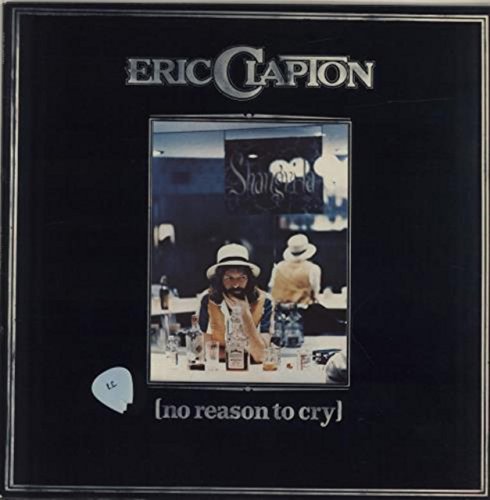 Album Art for No Reason To Cry by Eric Clapton