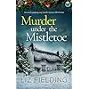 MURDER UNDER THE MISTLETOE an utterly gripping cozy murder mystery full of twists (Maybridge Murder Mysteries Book 2)