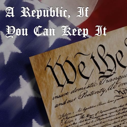 A Republic, If You Can Keep It cover art
