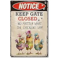 Chicken Coop Metal Tin Sign 8x12In Vintage Notice Keep Gate Closed No Matter What The Chickens Say Funny Accessories Farmhouse Backyard & Outdoor Plaques Decorations Wall Art for Chicken Themed Gifts
