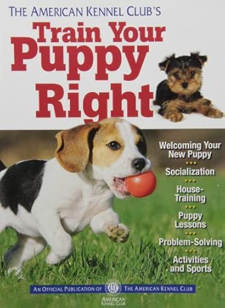  The American Kennel Club's Train Your Puppy Right   By: American Kennel Club   June, 2012 -Wow! eBook