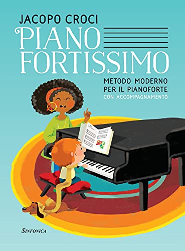 Pianofortissimo. Metodo moderno per il pianoforte con accompagnamento. Ediz. per la scuola (Pianoforte. Ciclo elementare)