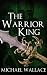 The Warrior King (The Dark Citadel Book 4)