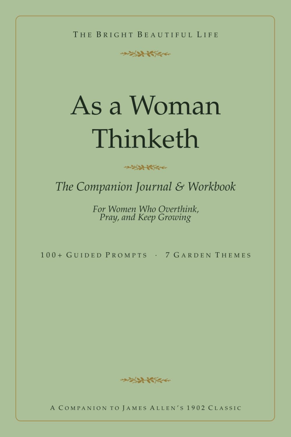 As a Woman Thinketh: The Companion Journal & Workbook — Scripture, Prompts & Guided Reflection for Women