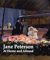 Jane Peterson: At Home and Abroad 0998897000 Book Cover