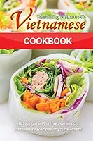 Reclaiming Vietnam with Vietnamese Cookbook: Bringing the World of Authentic Vietnamese Recipes at Your Kitchen!! 1511789433 Book Cover