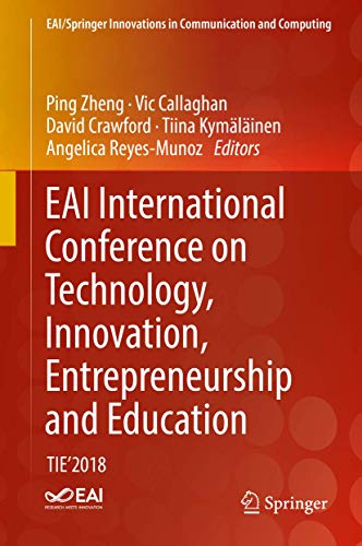 EAI International Conference on Technology, Innovation, Entrepreneurship and Education: TIE'2018 (EAI/Springer Innovations in Communication and Computing)