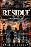 RESIDUE: A SPECTRE FILE B0HM6LJ9V3 Book Cover