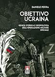 Obiettivo Ucraina. Genesi Storica E Geopolitica Dell’Operazione Militare Speciale - 2