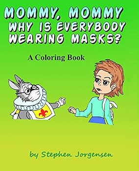 Paperback Mommy, Mommy, Why Is everybody Wearing Masks?: A Coloring Book