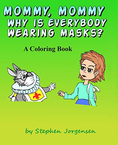 Mommy, Mommy, Why Is everybody Wearing Masks?: A Coloring Book