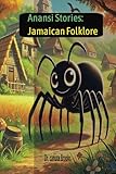 Anansi stories: Jamaican Folklore: Jamaican Folklore