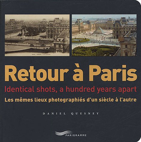 Télécharger Retour à Paris : Les mêmes lieux photographiés d'un siècle à l'autre, édition bilingue frança PDF