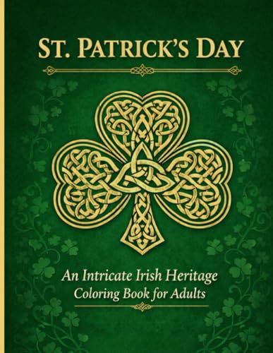 St. Patrick�fs Day: An Intricate Irish Heritage Coloring Book for Adults