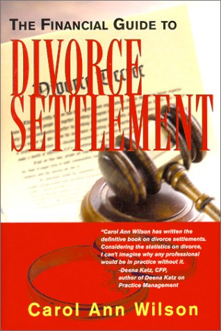 The Financial Guide to Divorce Settlement: Wilson, Carol Ann ...