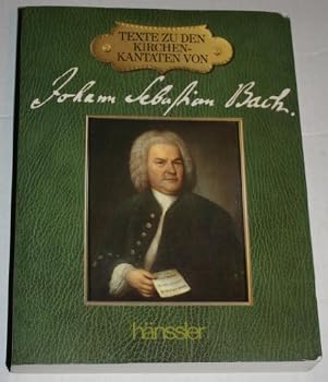 Texte Zu Den Kirchenkantaten Von Johann Sebastian Bach = The Texts To Johann Sebastian Bach's Church Cantatas