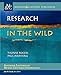 Research in the Wild (Synthesis Lectures on Human-centered Informatics)