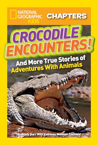 National Geographic Kids Chapters: Crocodile Encounters!: And More True Stories of Adventures with Animals (NGK Chapters)