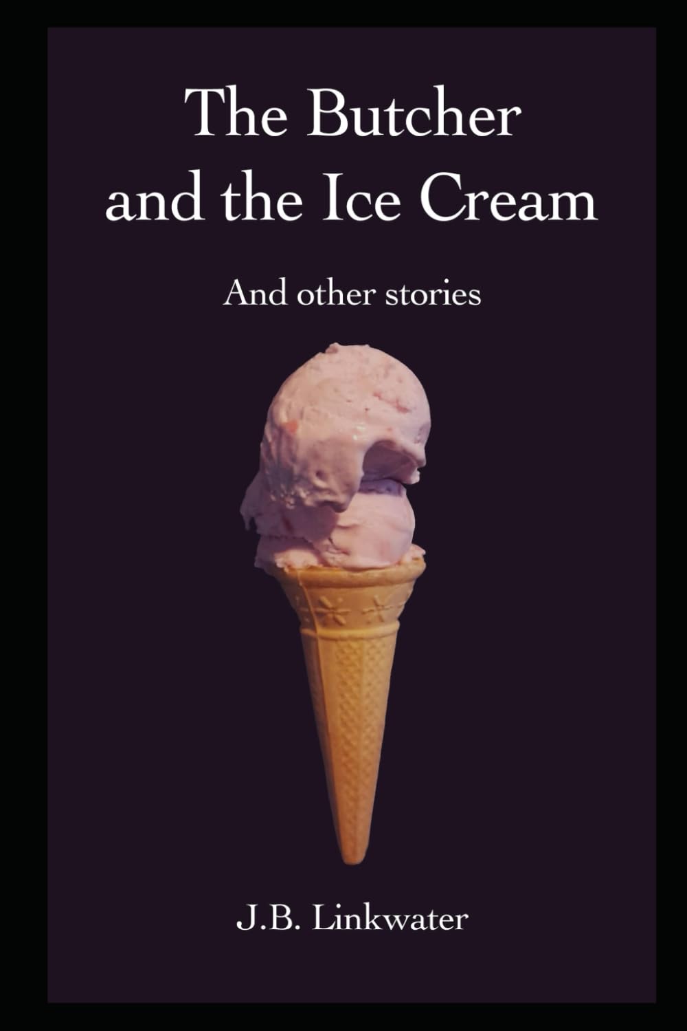The Butcher and the Ice Cream: And other stories (Sauntering Through the Humanscape)