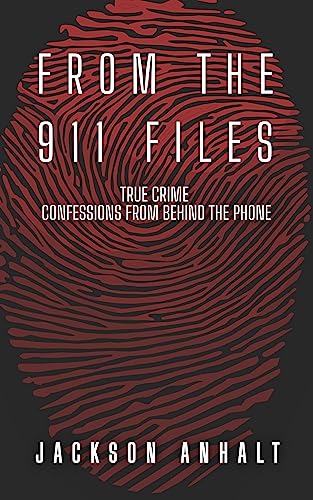From The 911 Files: True Crime Confessions From Behind The Phone (English Edition)